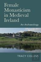 Female Monasticism In Medieval Ireland