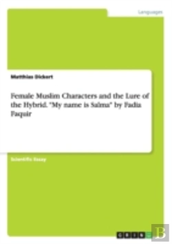 Bertrand.pt - Female Muslim Characters And The Lure Of The Hybrid. My Name Is Salma By Fadia Faquir