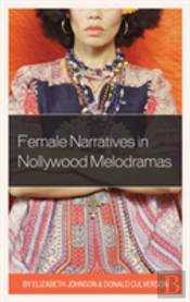 Female Narratives In Nollywood Melodramas