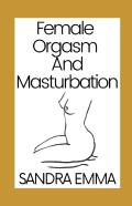 Female Orgasm And Masturbation