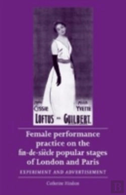 Bertrand.pt - Female Performance Practice On The Fin-De-Siecle Popular Stages Of London And Paris