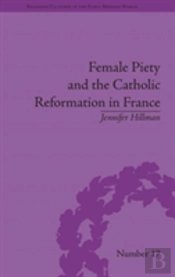 Female Piety And The Catholic Reformation In France