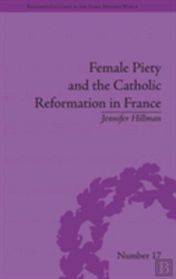Bertrand.pt - Female Piety And The Catholic Reformation In France