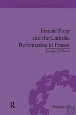 Bertrand.pt - Female Piety And The Catholic Reformation In France
