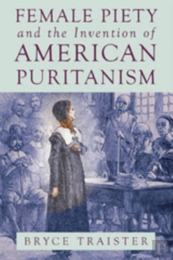 Bertrand.pt - Female Piety And The Invention Of American Puritanism