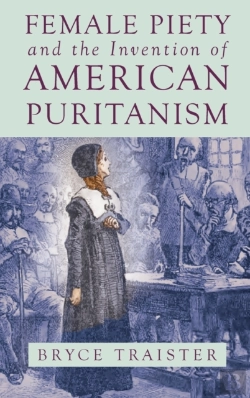 Bertrand.pt - Female Piety And The Invention Of American Puritanism