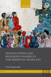 Female Power And Religious Change In The Medieval Near East