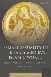 Female Sexuality In The Early Medieval Islamic World