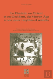 Feminin En Orient Et Occident Du Moyen Âge À Nos Jours