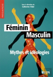 Feminin-Masculin : Mythes Et Ideologies