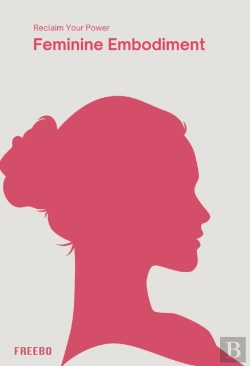 Bertrand.pt - Feminine Embodiment: A Woman'S Guide To Inner Wisdom, Confidence, And Purpose