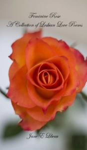 Feminine Rose.  A Collection Of Lesbian Love Poems