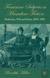 Feminine Subjects In Masculine Fiction