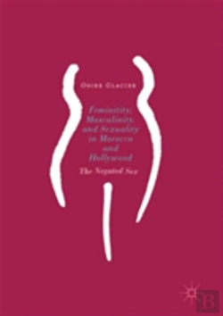 Bertrand.pt - Femininity, Masculinity, And Sexuality In Morocco And Hollywood