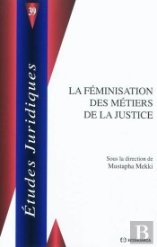 Feminisation Des Metiers De Justice (La)
