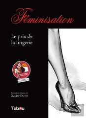 Féminisation T.1 ; Le Prix De La Lingerie