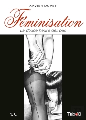 Féminisation Tome 2 ; La Douce Heure Des Bas