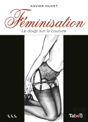 Féminisation Tome 3 : Le Doigt Sur La Couture