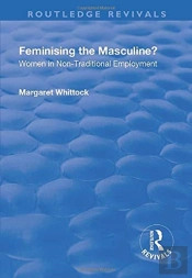 Feminising The Masculine?: Women In Non-Traditional Employment