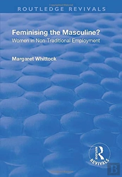 Bertrand.pt - Feminising The Masculine?: Women In Non-Traditional Employment