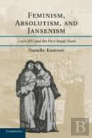 Feminism, Absolutism, And Jansenism
