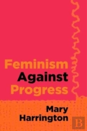 Feminism Against Progress