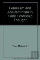 Feminism And Anti-Feminism In Early Economic Thought