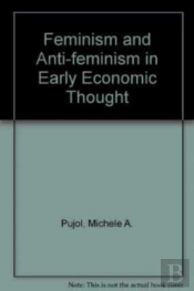 Feminism And Anti-Feminism In Early Economic Thought