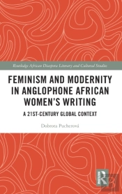 Feminism And Modernity In Anglophone African Womenâ€™S Writing