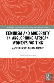 Feminism And Modernity In Anglophone African Womenâ€™S Writing