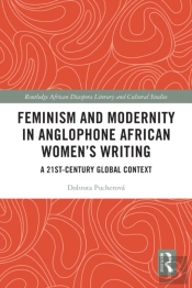 Feminism And Modernity In Anglophone African Women'S Writing