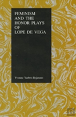 Bertrand.pt - Feminism And The Honor Plays Of Lope De Vega