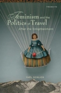 Bertrand.pt - Feminism And The Politics Of Travel After The Enlightenment