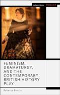 Feminism, Dramaturgy, And The Contemporary British History Play