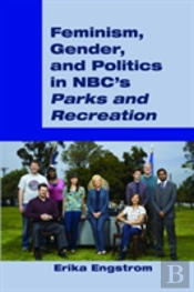 Feminism, Gender, And Politics In Nbcâ€™S Â«Parks And Recreationâ»