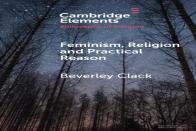 Feminism, Religion And Practical Reason