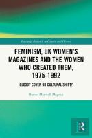Feminism, Uk Womenâ€™S Magazines And The Women Who Created Them, 1975-1992