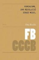Feminisme, Una Revolució Sense Model/ Feminism, A Revolution Without A Model