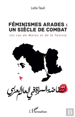 Bertrand.pt - Féminismes Arabes : Un Siecle De Combat ; Les Cas Du Maroc Et De La Tunisie