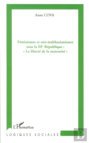 Féminismes Et Néo-Malthusianismes Sous La Iiie République 'La Liberté De La Maternité'