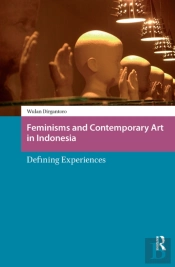 Feminisms And Contemporary Art In Indonesia