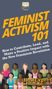 Feminist Activism 101: How To Contribute