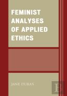Feminist Analyses Of Applied Ethics