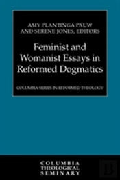 Feminist And Womanist Essays In Reformed Dogmatics