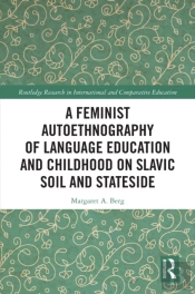 Feminist Autoethnography Of Language Education And Childhood On Slavic Soil And Stateside