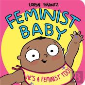 Feminist Baby! He'S A Feminist Too!