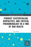 Feminist Existentialism, Biopolitics, And Critical Phenomenology In A Time Of Bad Health
