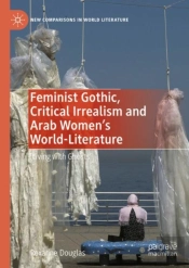 Feminist Gothic, Critical Irrealism And Arab Women'S World-Literature