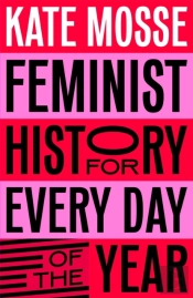 Feminist History For Every Day Of The Year