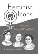 Feminist Icons Of The 19th And Early 20th Century